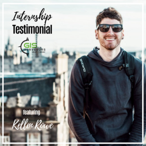 Kellen Rowe intern testimonial GIS Surveyors